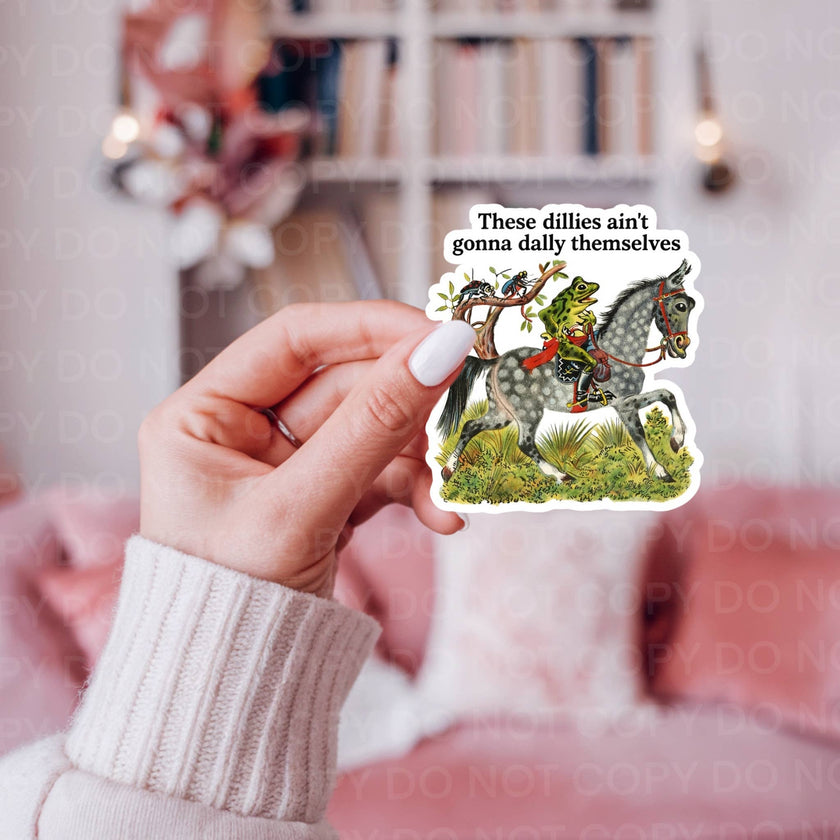 These Dillies Ain’t Gonna Dally Themselves, Frog Sticker