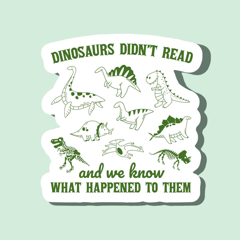Dinosaurs Didn’t Read Sticker